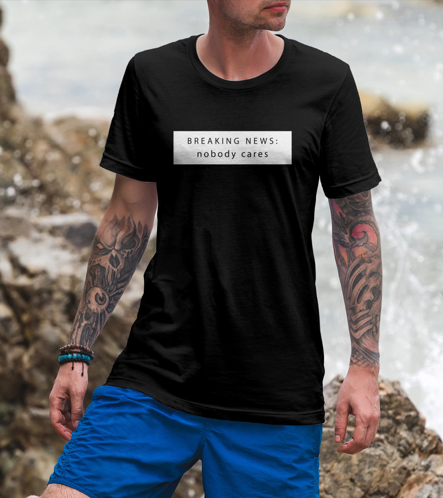 Breaking News Nobody Cares Jason Dinant T-Shirt