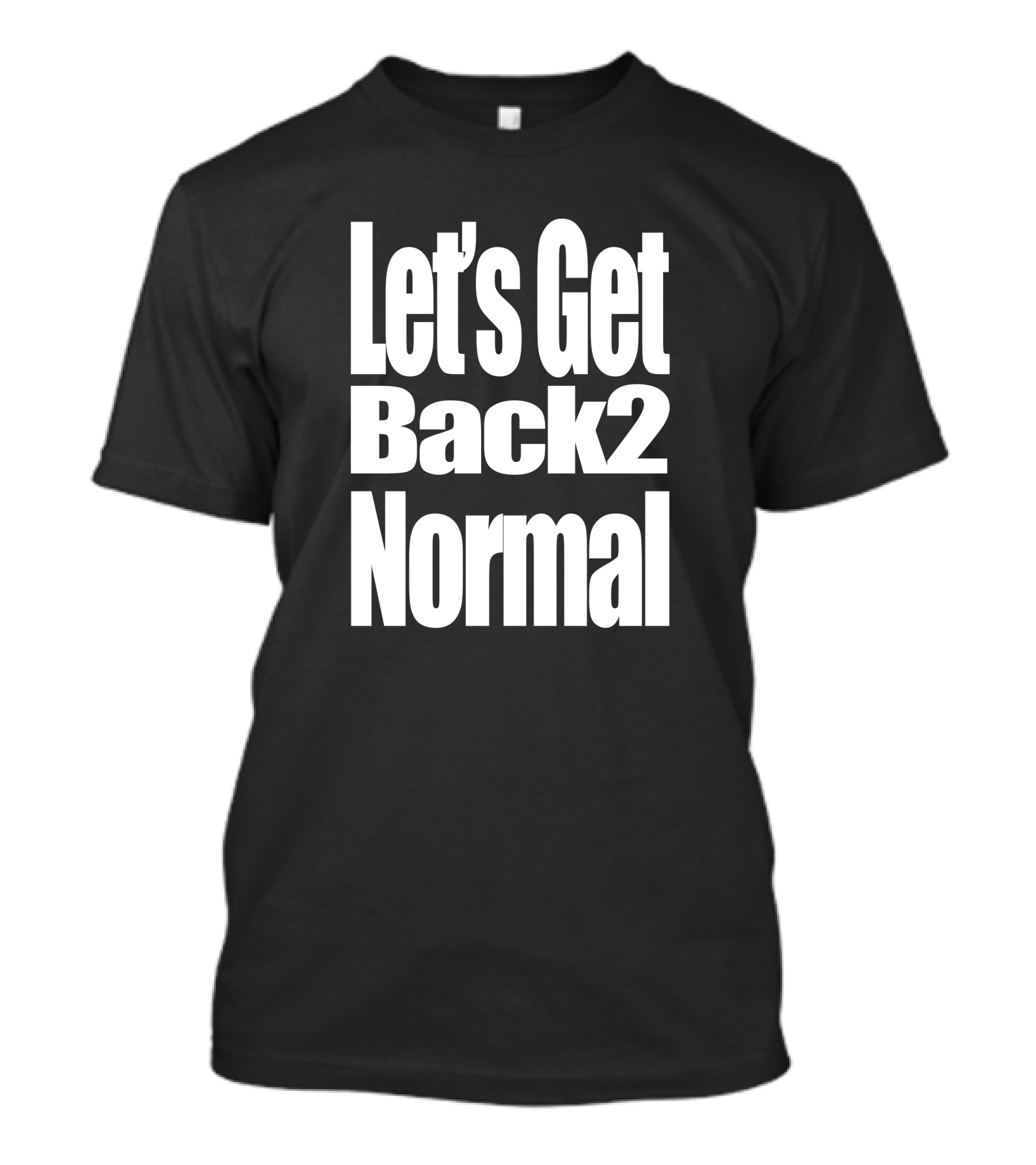 Let's Get Back 2 Normal Choose One Shop T-Shirt