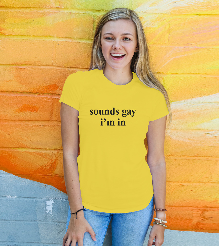 Sounds Gay I'm In SuperSarah T-Shirt