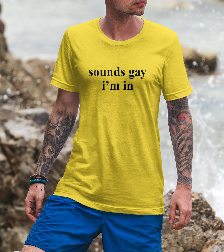 Sounds Gay I'm In SuperSarah T-Shirt
