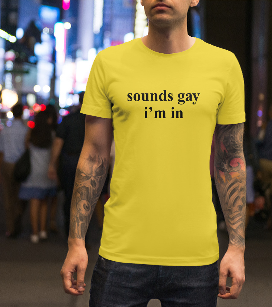 Sounds Gay I'm In SuperSarah T-Shirt