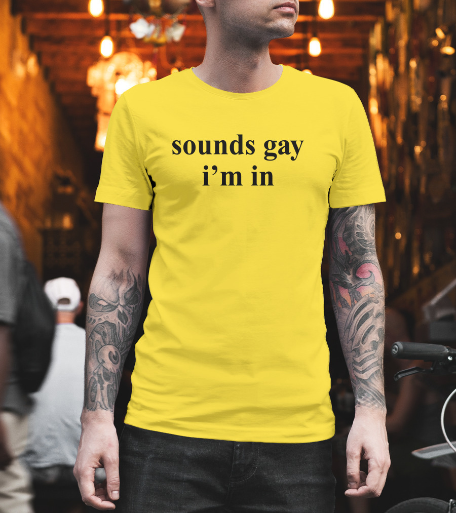 Sounds Gay I'm In SuperSarah T-Shirt