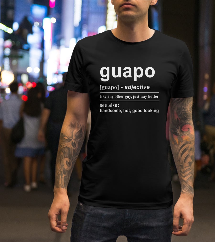 Guapo English Spanish Adjective Definition Handsome Hot Good Looking T-Shirt