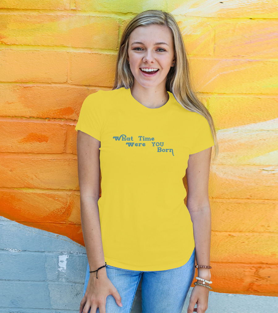 Cristina Ale What Time Were You Born Sugaplumcris T-Shirt