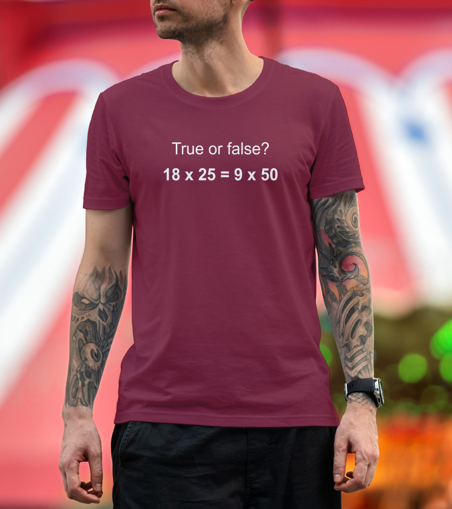 Math Positive Challenge True Or False 18X25=9X50 Rob Baier T-Shirt