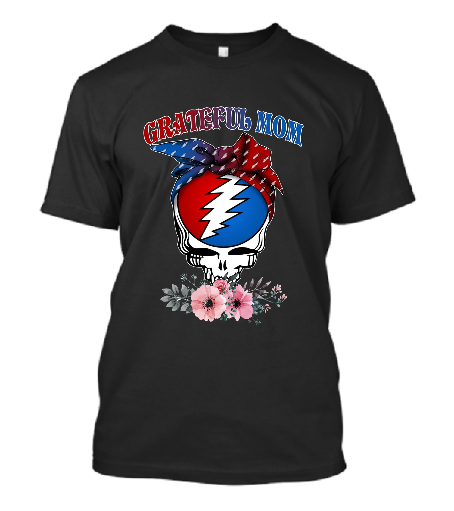 Grateful Mom Steal Your Face Skull With Bandana And Flowers T-Shirt