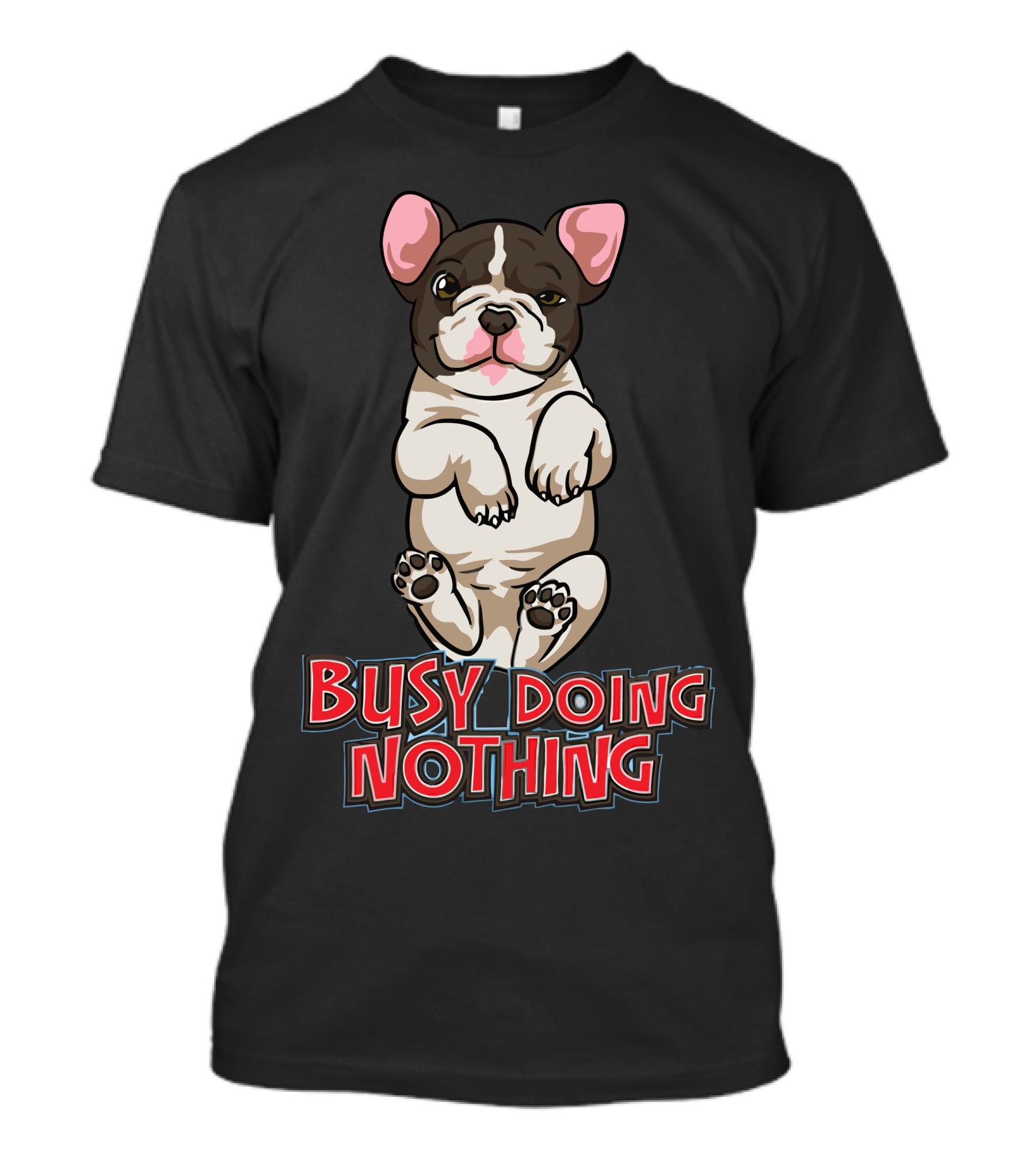 Busy Doing Nothing French Bulldog Playful Relaxation T-Shirt