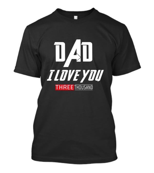 Dad I Love You Three Thousand Times Ironman Marvel Father's Day T-Shirt