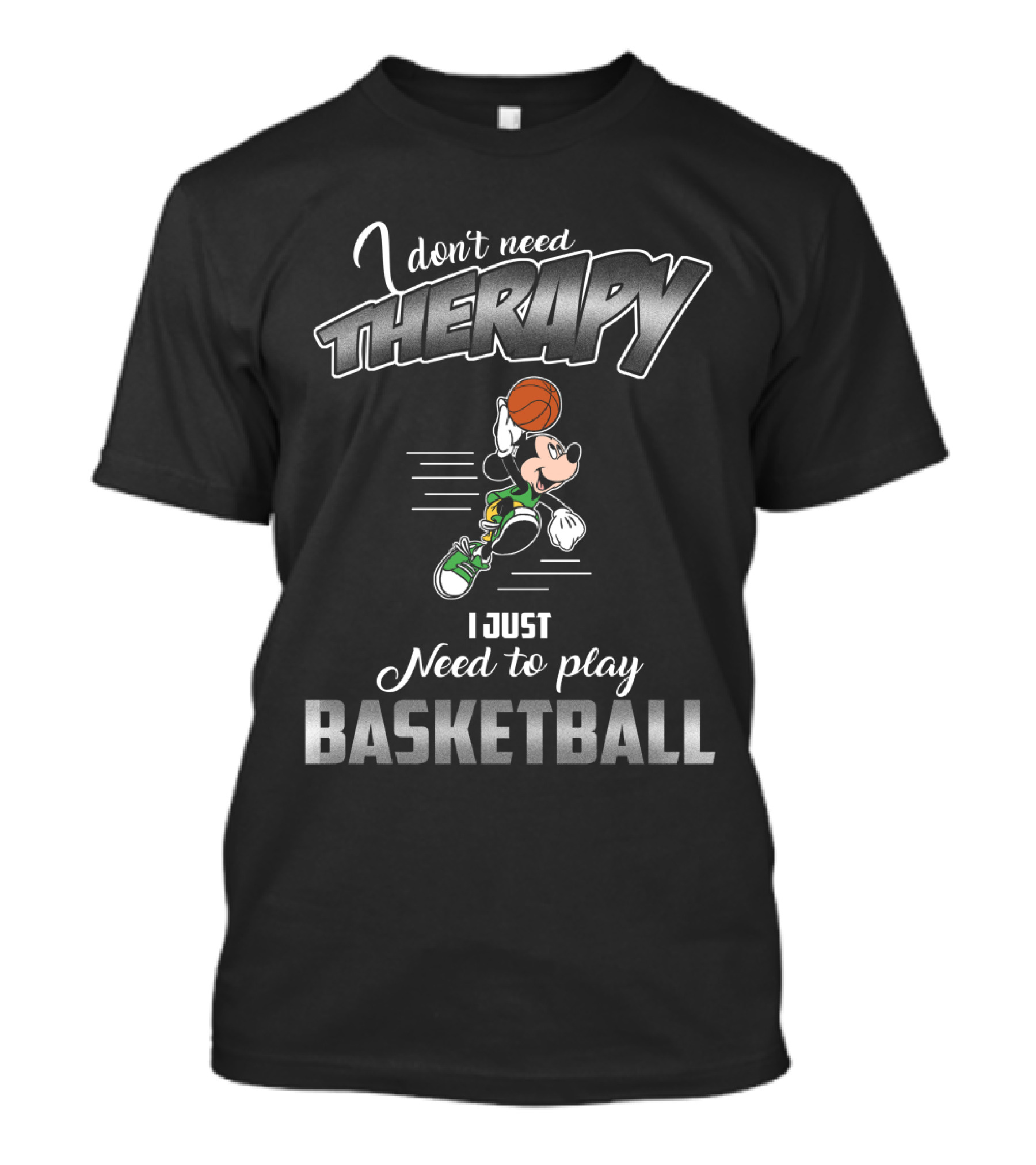 I Don't Need Therapy I Just Need To Play Basketball Mickey Mouse T-Shirt