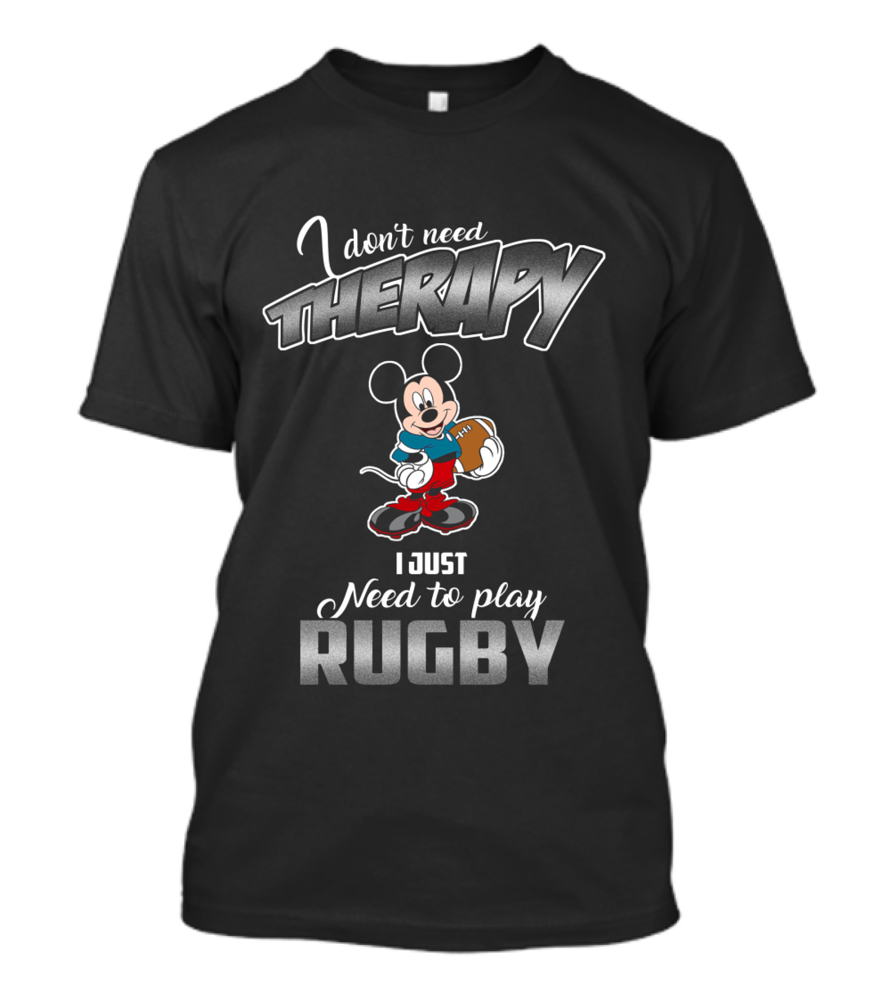 I Don't Need Therapy I Just Need To Play Rugby With Mickey T-Shirt