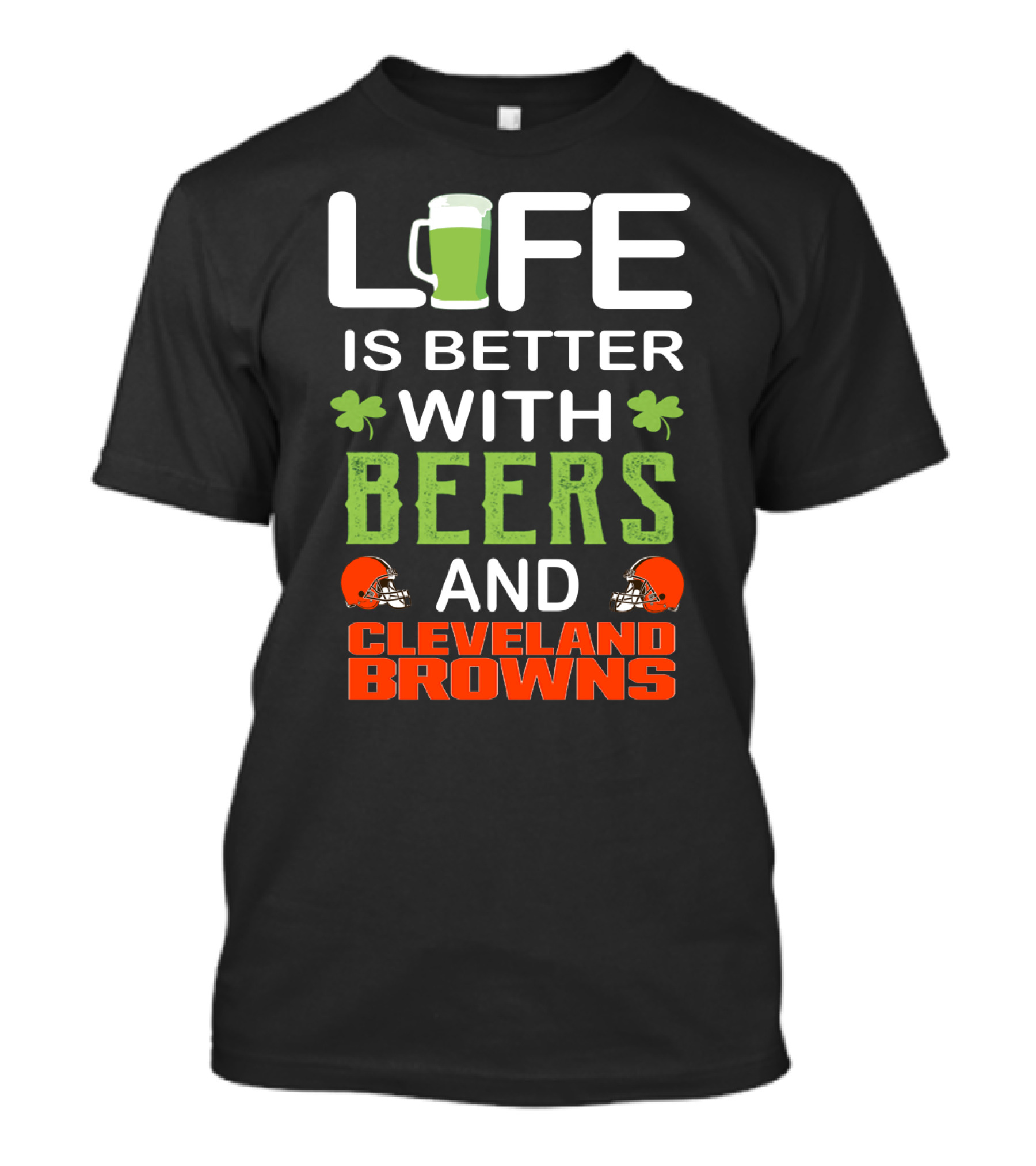 Life Is Better With Beers And Cleveland Browns T-Shirt