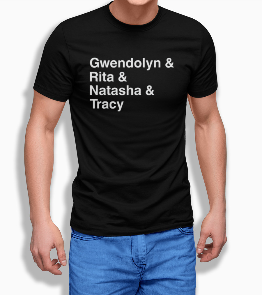 Gwendolyn Rita Natasha Tracy Names List T-Shirt