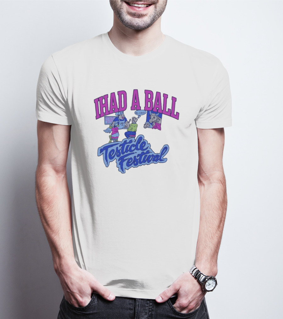 IHAD A BALL Testicle Festival Nostalgic Cartoon Humor T-Shirt