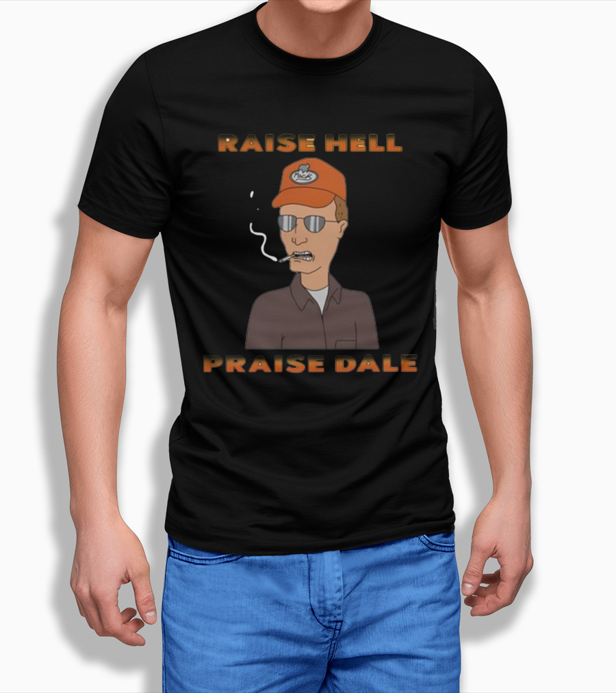 Raise Hell Praise Dale King Of The Hill Smoking Character T-Shirt