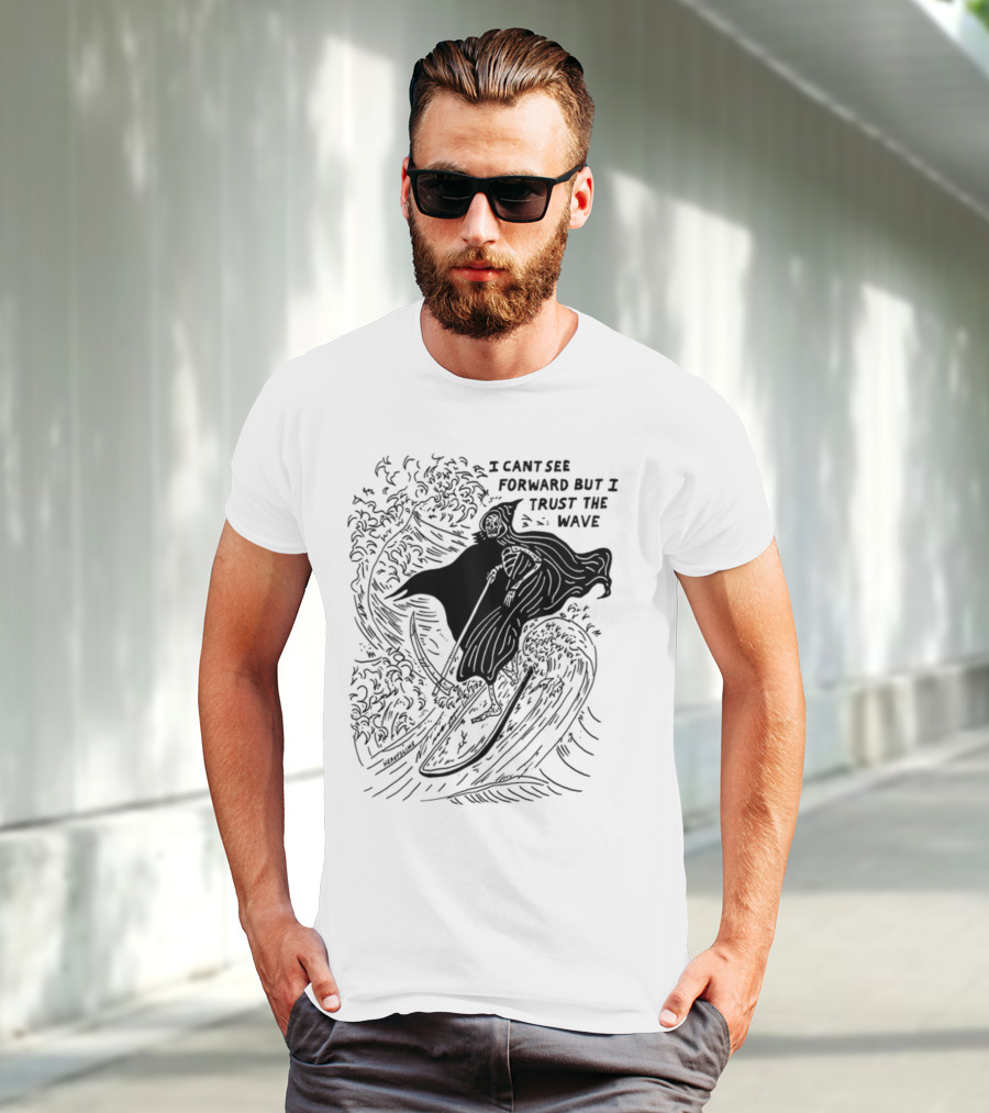 I Cant See Forward But I Trust The Wave Grim Reaper Surfing Wave T-Shirt