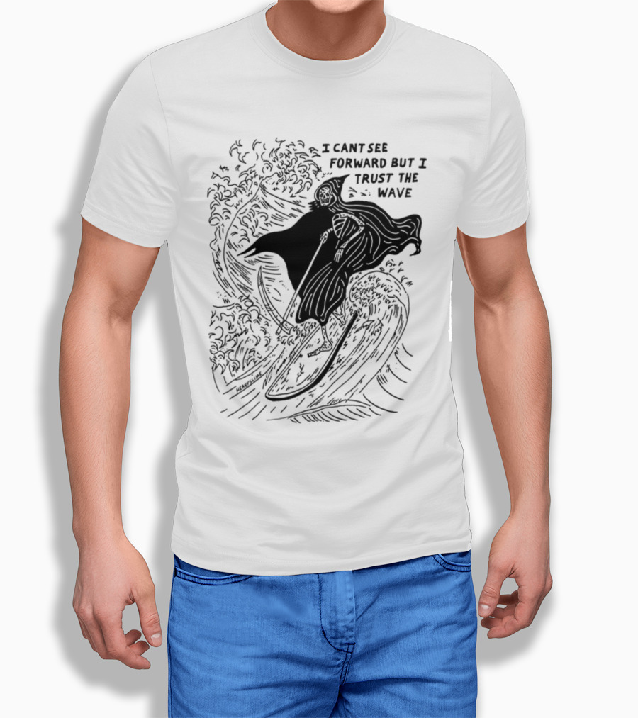 I Cant See Forward But I Trust The Wave Grim Reaper Surfing Wave T-Shirt