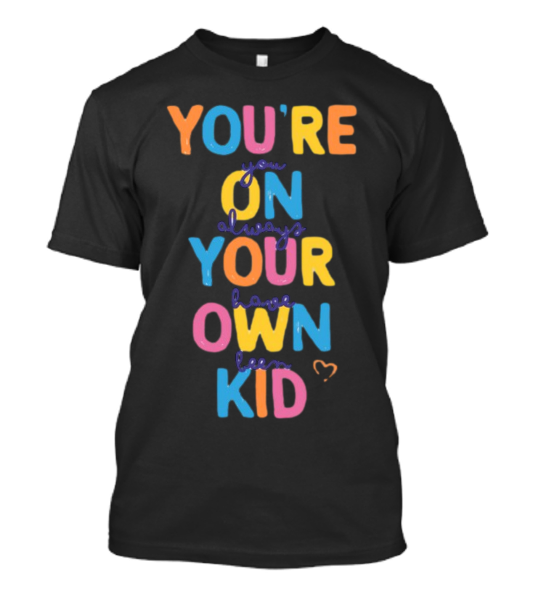 You're On Your Own Kid T-Shirt