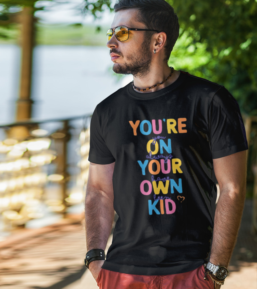 You're On Your Own Kid T-Shirt