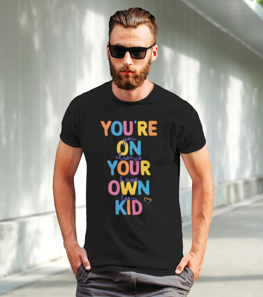 You're On Your Own Kid T-Shirt