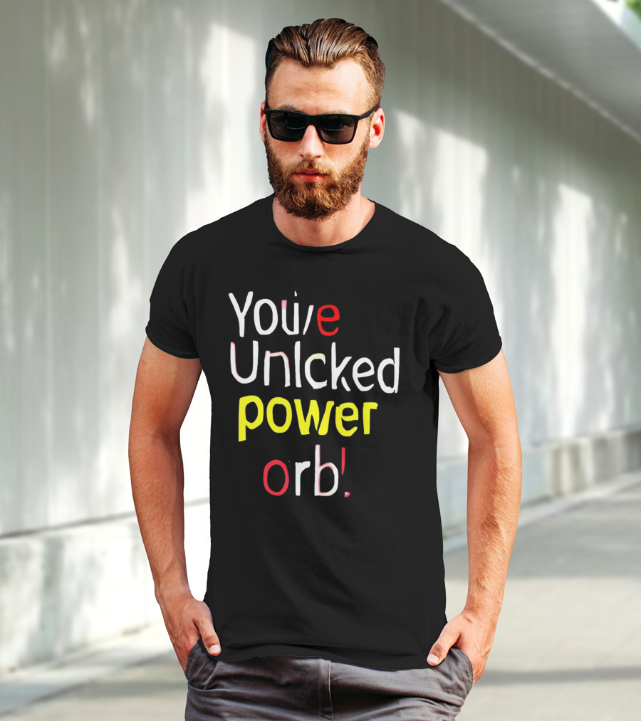 You've Unlcked Power Orb T-Shirt
