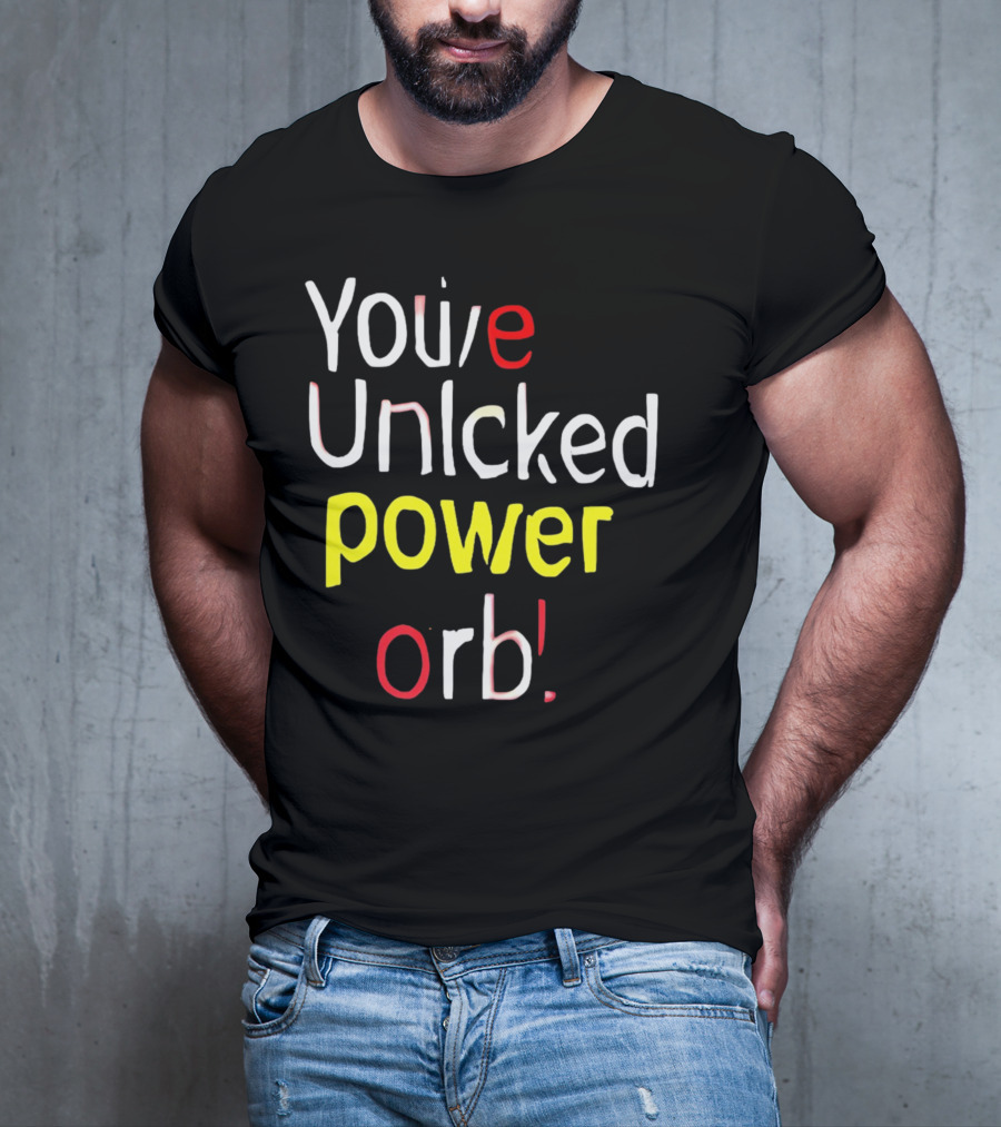 You've Unlcked Power Orb T-Shirt