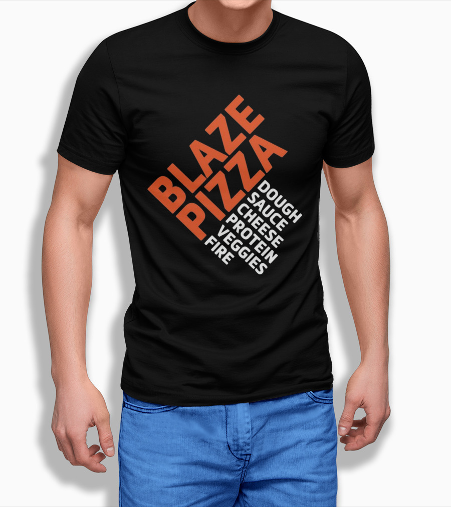 Blaze Pizza Dough Sauce Cheese Protein Veggies Fire T-Shirt