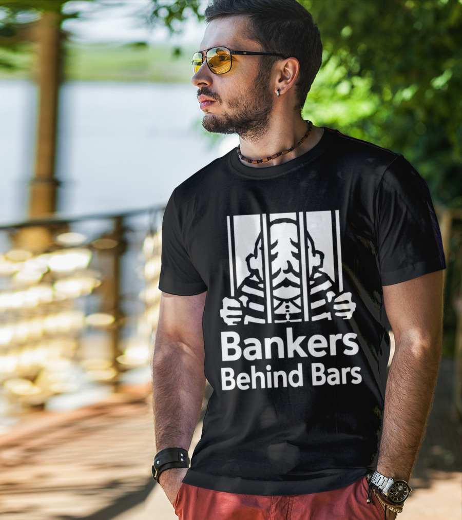 Bankers Behind Bars Bad For America Shitibank We're Felons Crooks T-Shirt