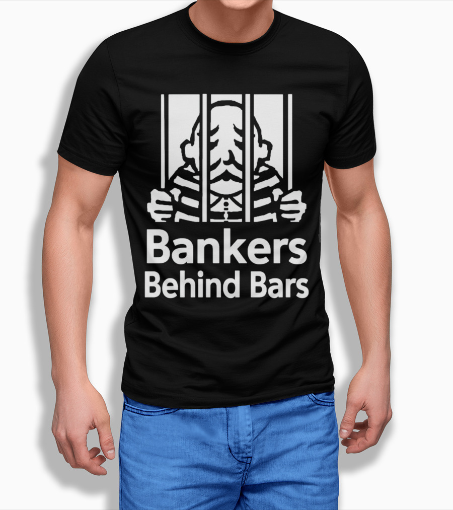 Bankers Behind Bars Bad For America Shitibank We're Felons Crooks T-Shirt