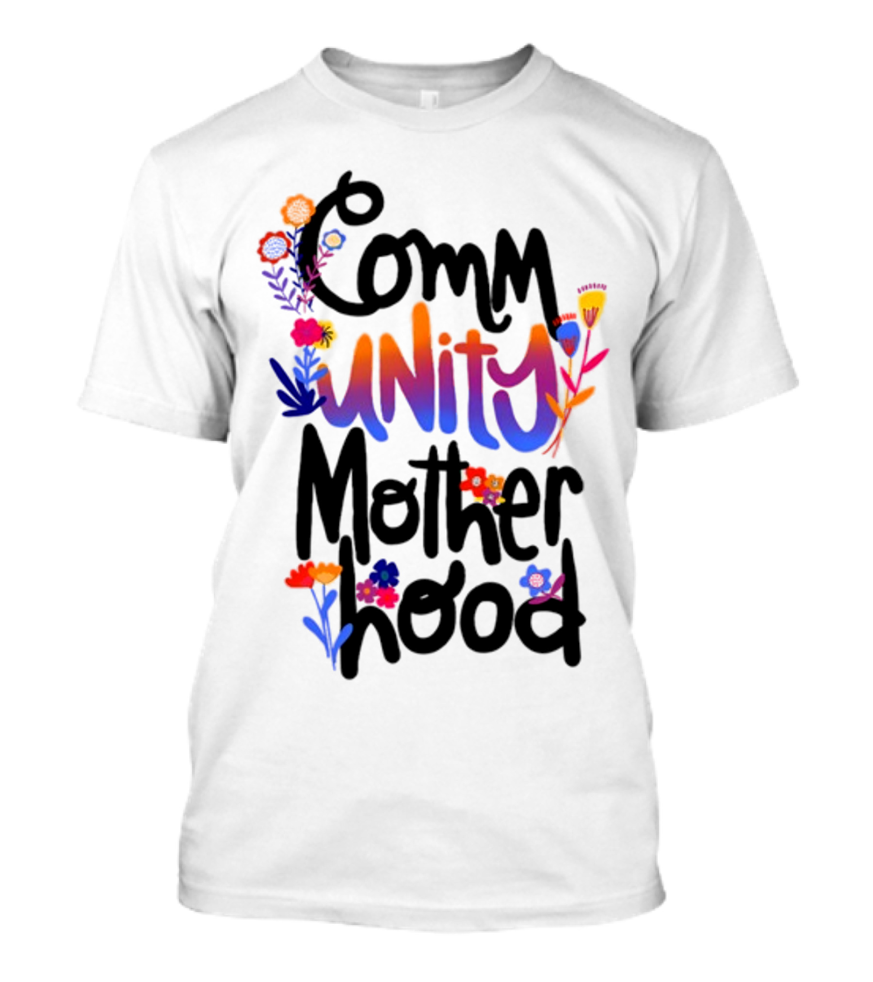 Community Motherhood Flowers Unity T-Shirt