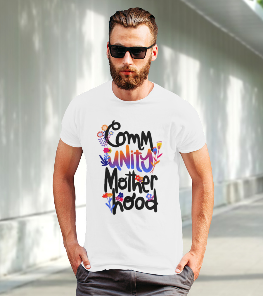 Community Motherhood Flowers Unity T-Shirt