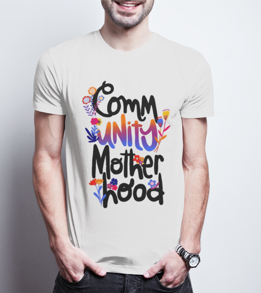 Community Motherhood Flowers Unity T-Shirt