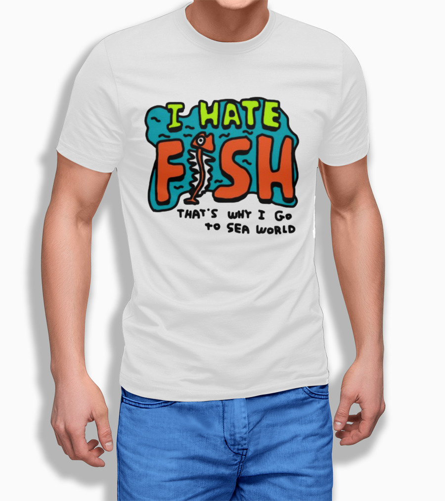 I Hate Fish Sea World Zoebread T-Shirt