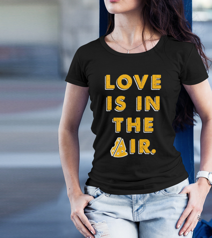 LOVE IS IN THE AIR Cheese Slice Edition T-Shirt