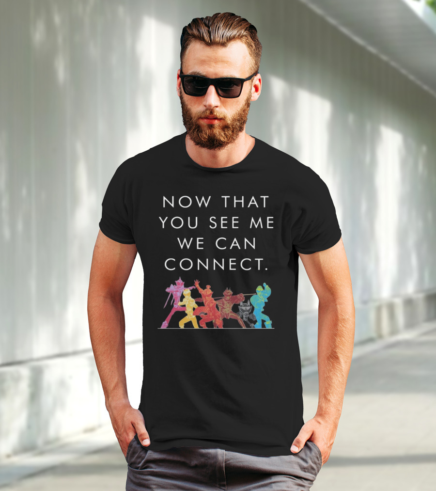 Now That You See Me We Can Connect Power Rangers T-Shirt