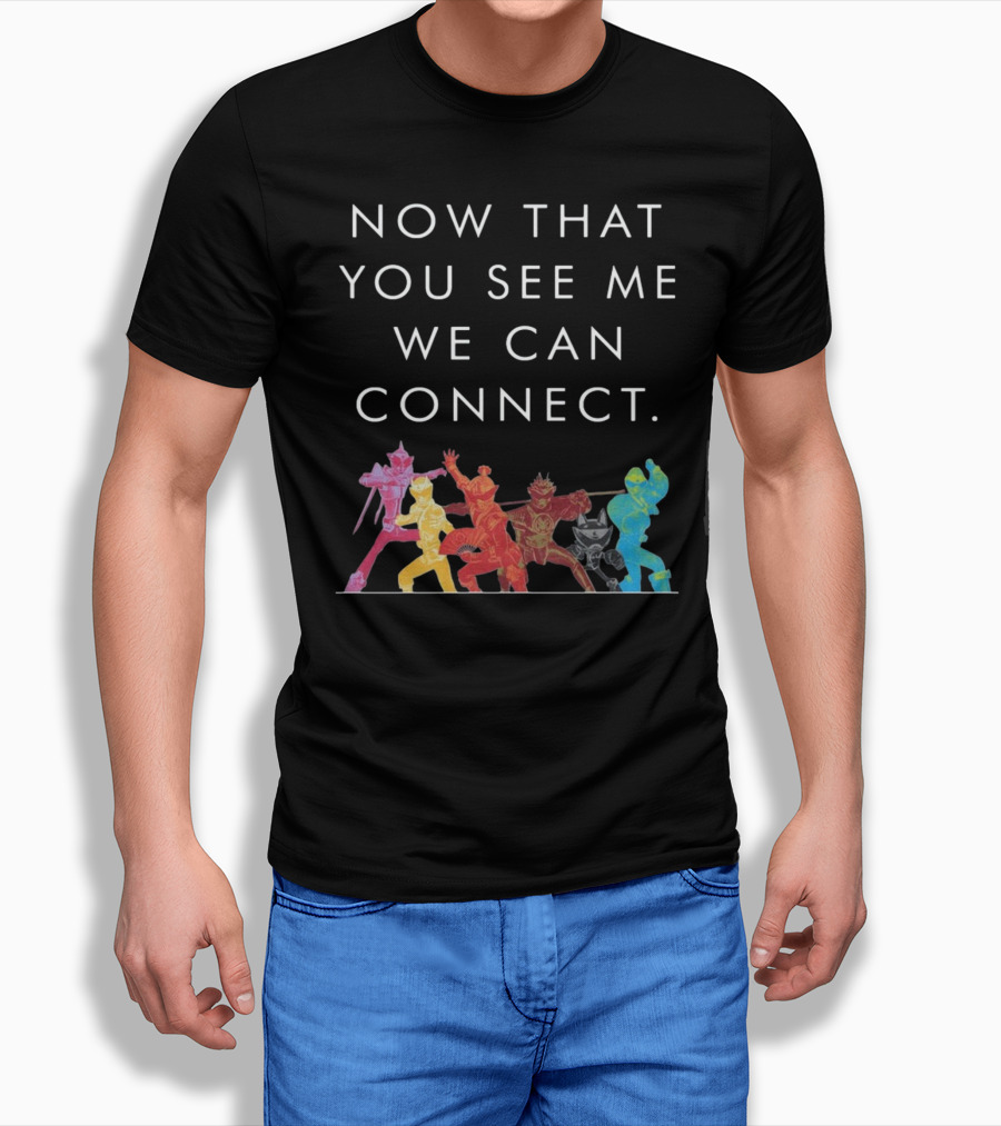 Now That You See Me We Can Connect Power Rangers T-Shirt
