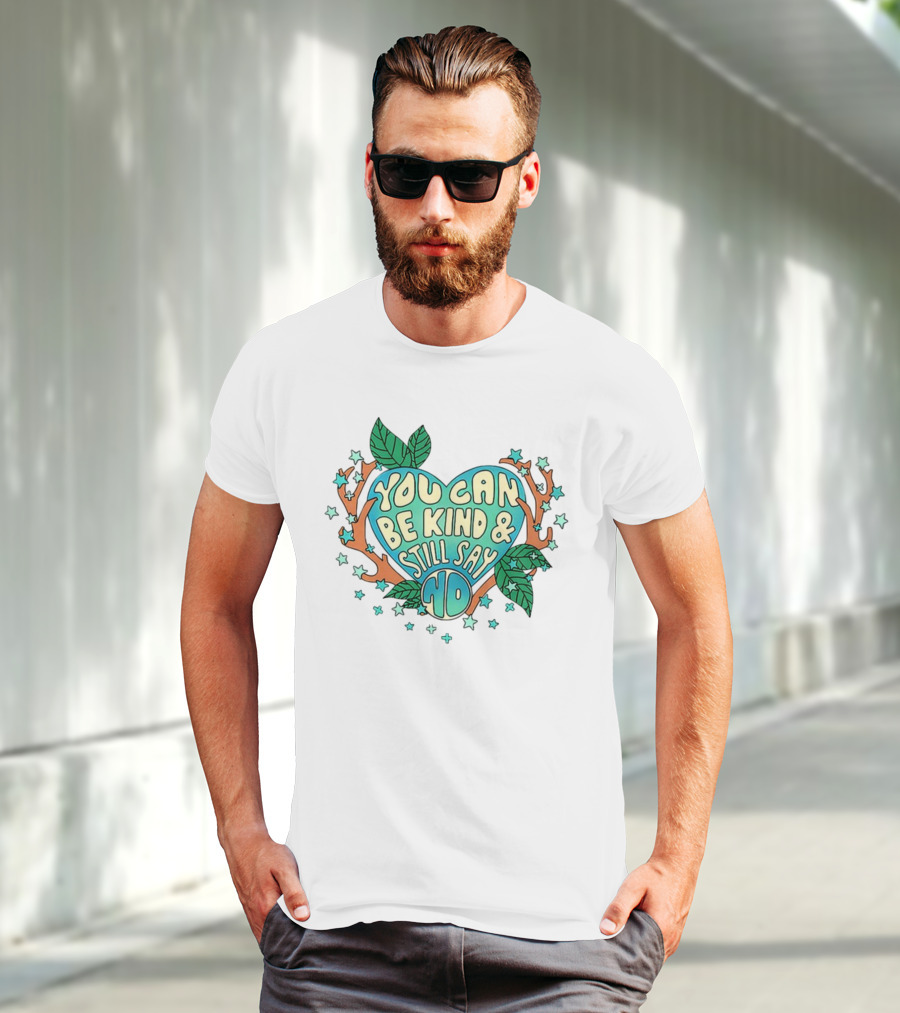You Can Be Kind And Still Say No Heart And Leaf T-Shirt