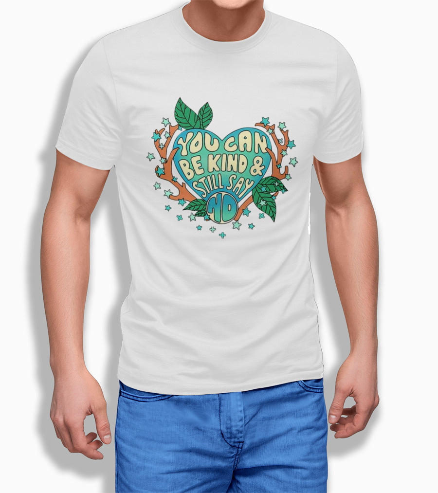 You Can Be Kind And Still Say No Heart And Leaf T-Shirt