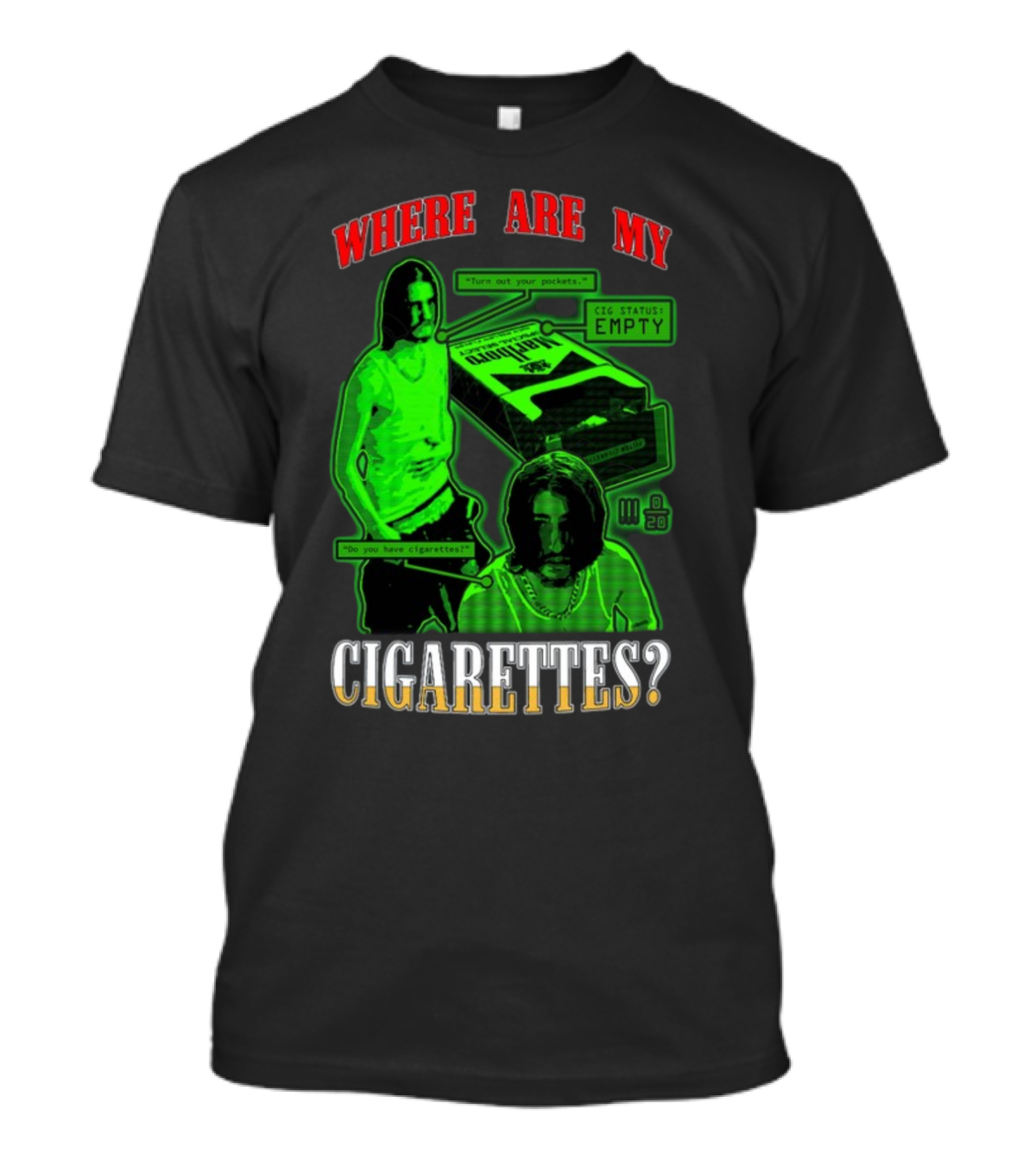 Fishtanklive Where Are My Cigarettes Empty CIG Status Turn Out Your Pockets T-Shirt