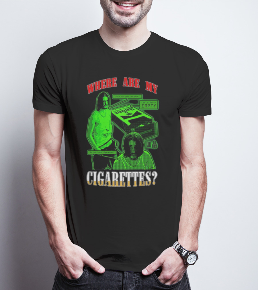Fishtanklive Where Are My Cigarettes Empty CIG Status Turn Out Your Pockets T-Shirt