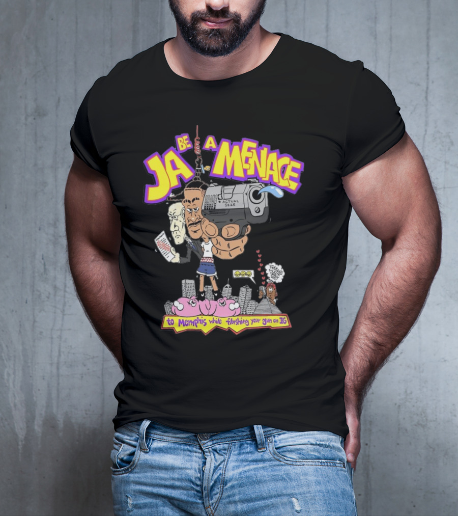 Ja Be A Menace To Memphis While Flashing Your Gun On IG T-Shirt