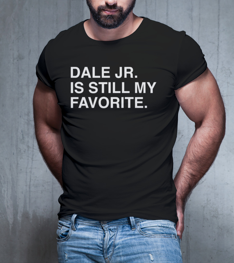 Dale Jr. Is Still My Favorite T-Shirt