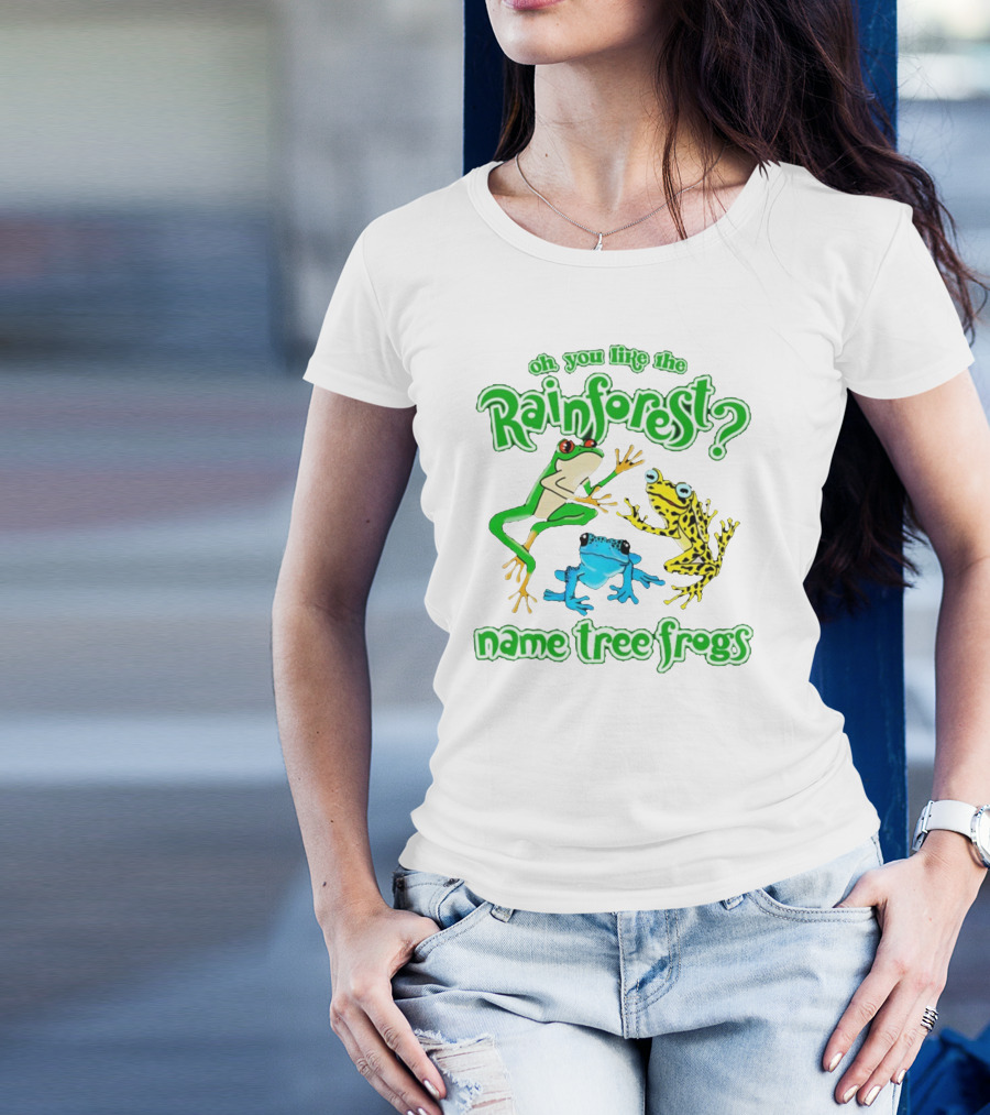 Oh You Like The Rainforest Name Tree Frogs T-Shirt