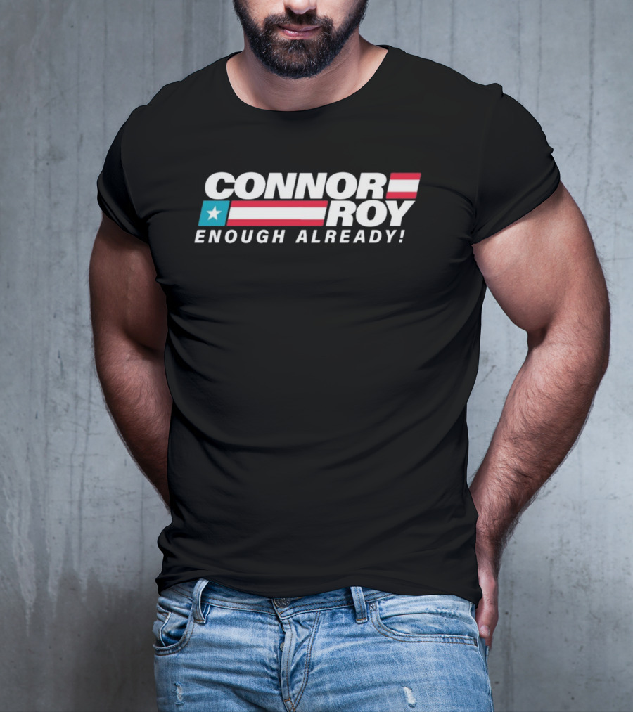 Connor Roy Enough Already Patriotic T-Shirt