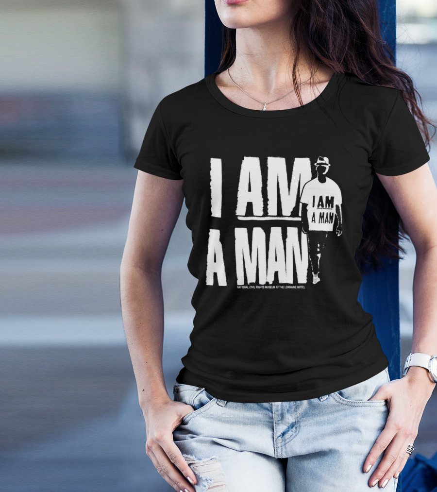 I Am A Man National Civil Rights Museum At The Lorraine Motel T-Shirt