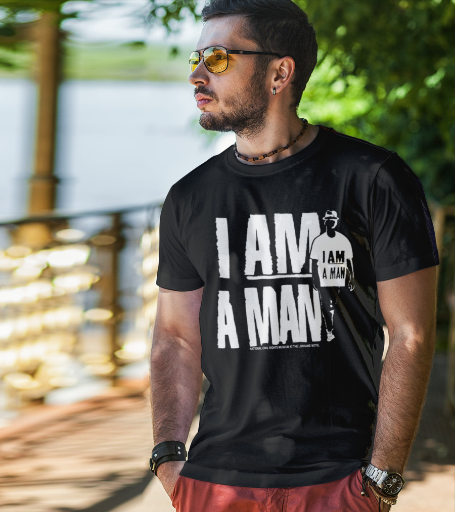I Am A Man National Civil Rights Museum At The Lorraine Motel T-Shirt
