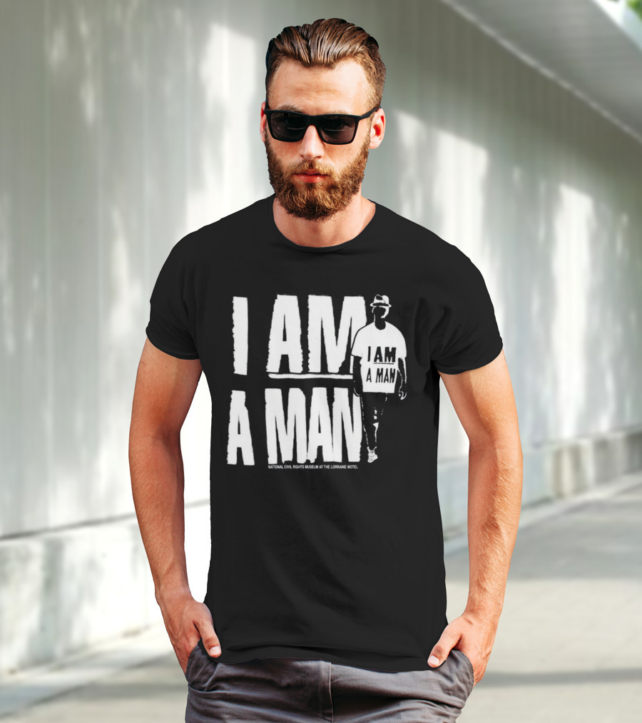 I Am A Man National Civil Rights Museum At The Lorraine Motel T-Shirt