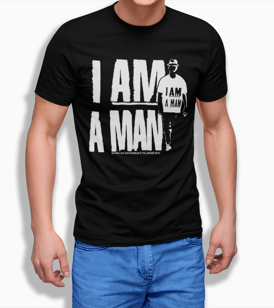 I Am A Man National Civil Rights Museum At The Lorraine Motel T-Shirt