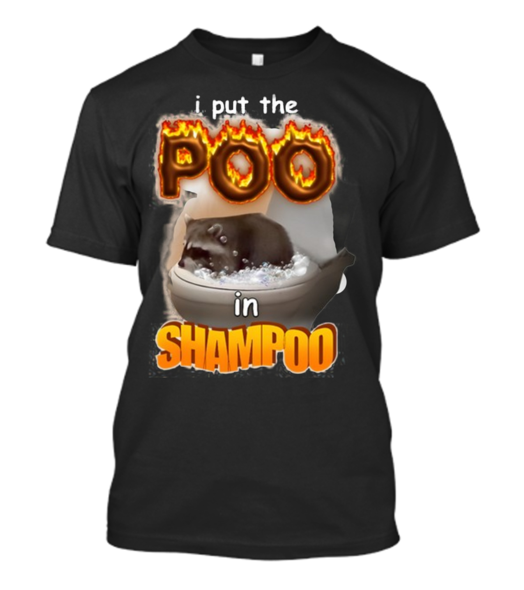 I Put The Poo In Shampoo Fiery Toilet Humor T-Shirt