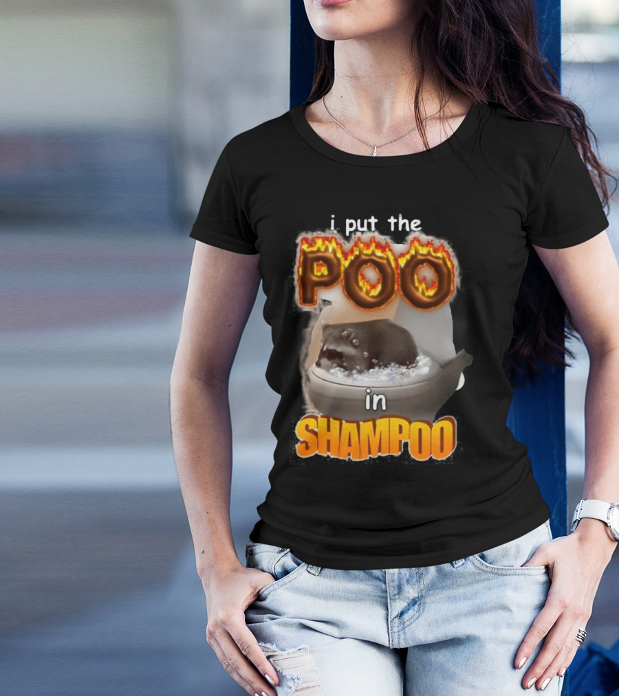 I Put The Poo In Shampoo Fiery Toilet Humor T-Shirt