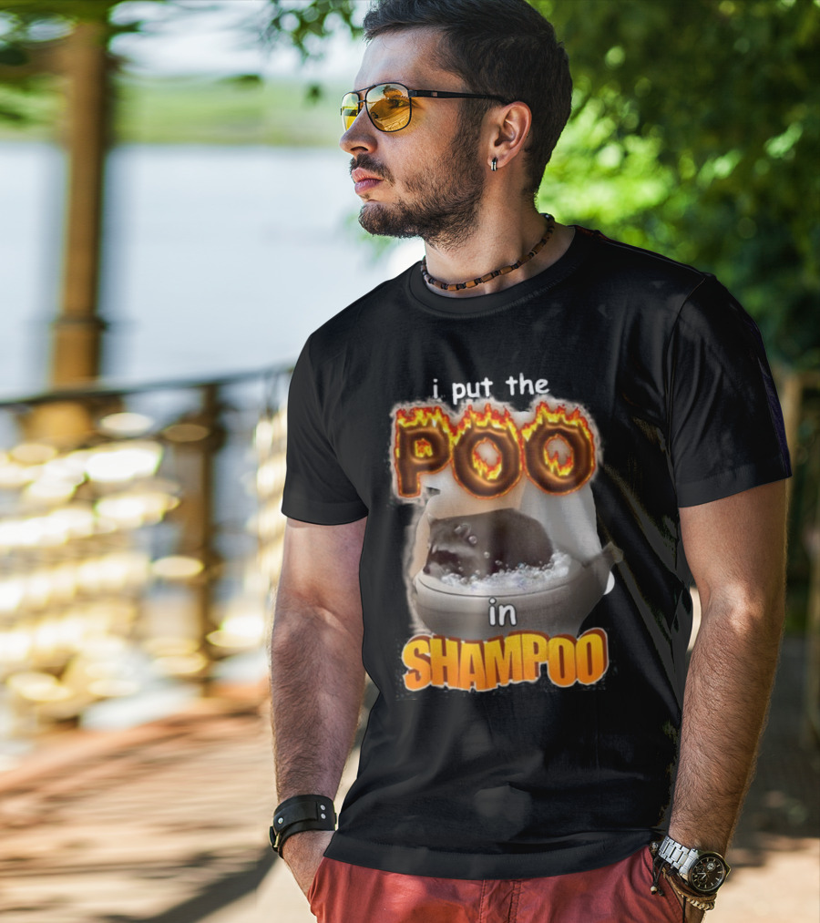 I Put The Poo In Shampoo Fiery Toilet Humor T-Shirt